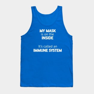 My mask is on the inside it's called an immune system Tank Top